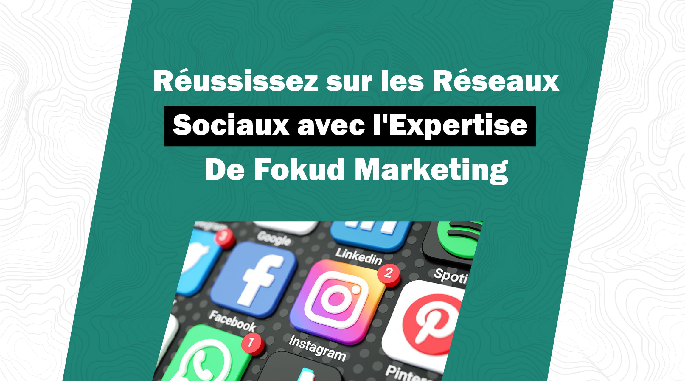 Réussissez sur les Réseaux Sociaux avec l’Expertise de Fokud Marketing